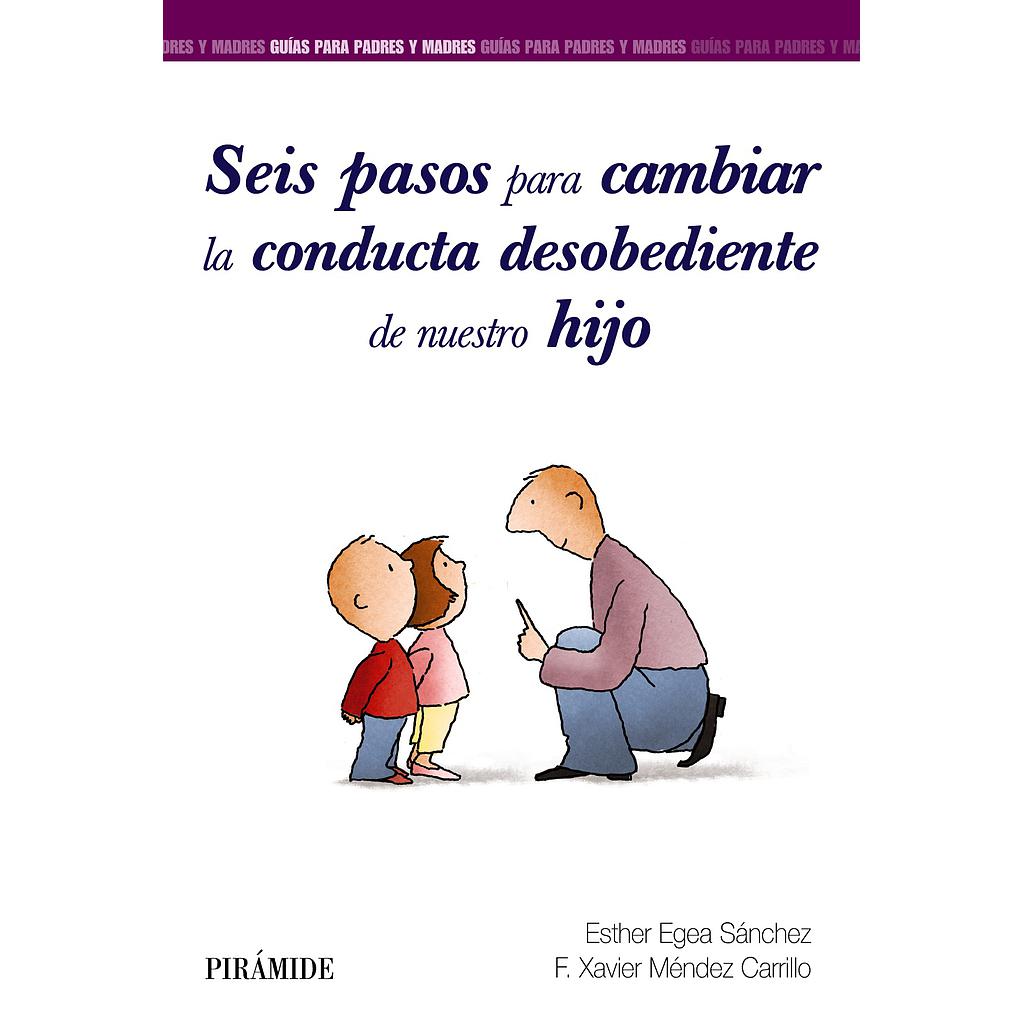 Seis pasos para cambiar la conducta desobediente de nuestro hijo