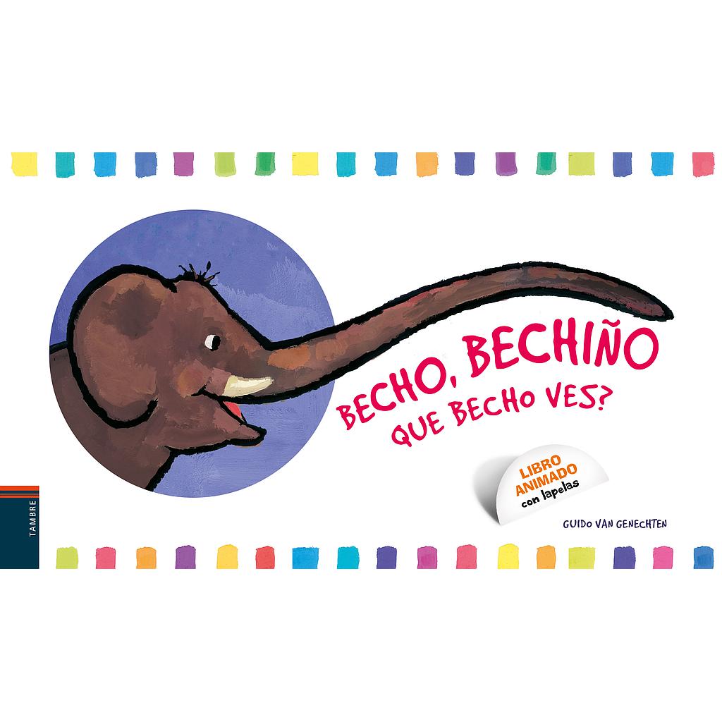 Becho, bechiño. Que becho ves?
