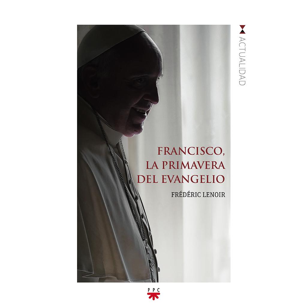 Francisco, la primavera del Evangelio