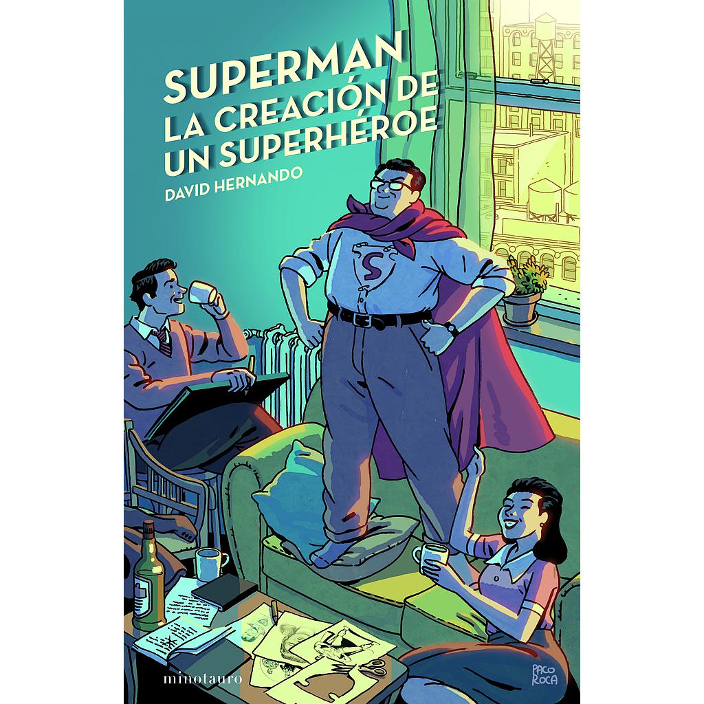 Superman, la creación de un superhéroe