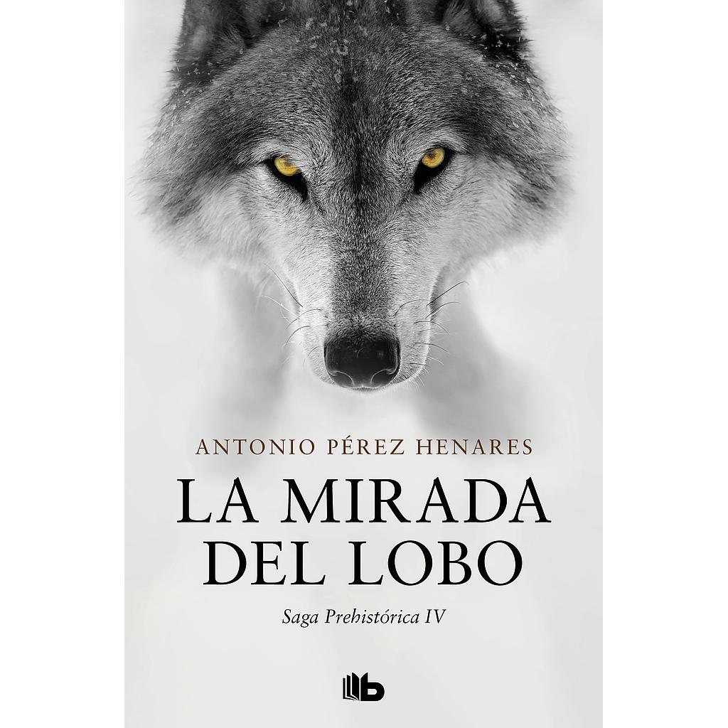 La mirada del lobo (Saga Prehistórica 4)