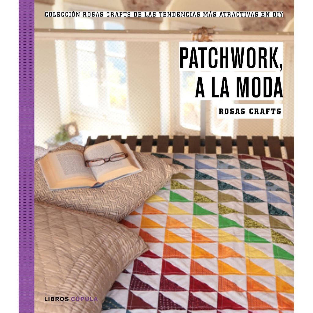 Rosas Crafts. Patchwork, a la moda