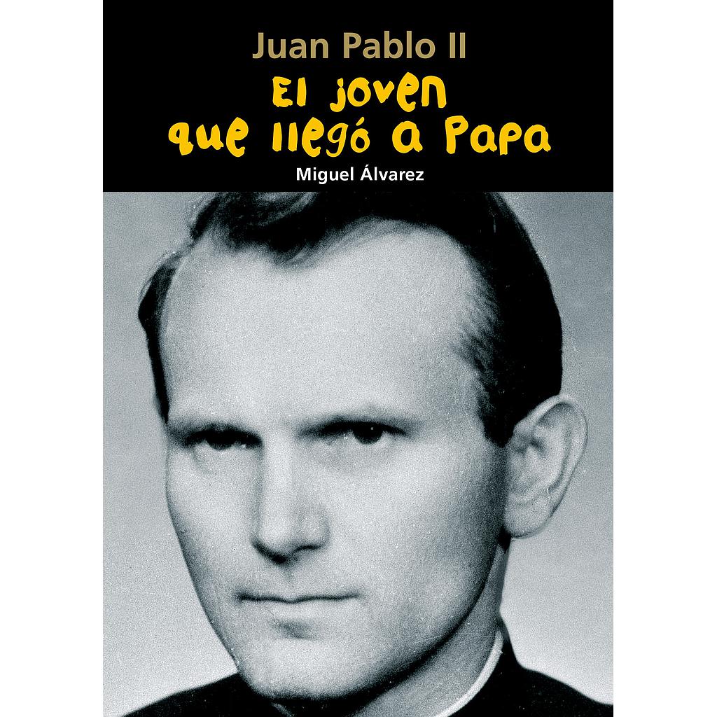 Juan Pablo II. El joven que llegó a Papa