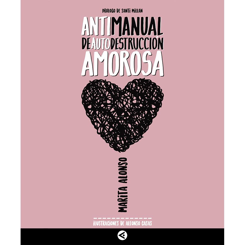 Antimanual de autodestruccion amorosa
