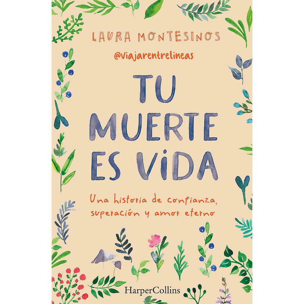 Tu muerte es vida. Una historia de confianza, superación y amor eterno