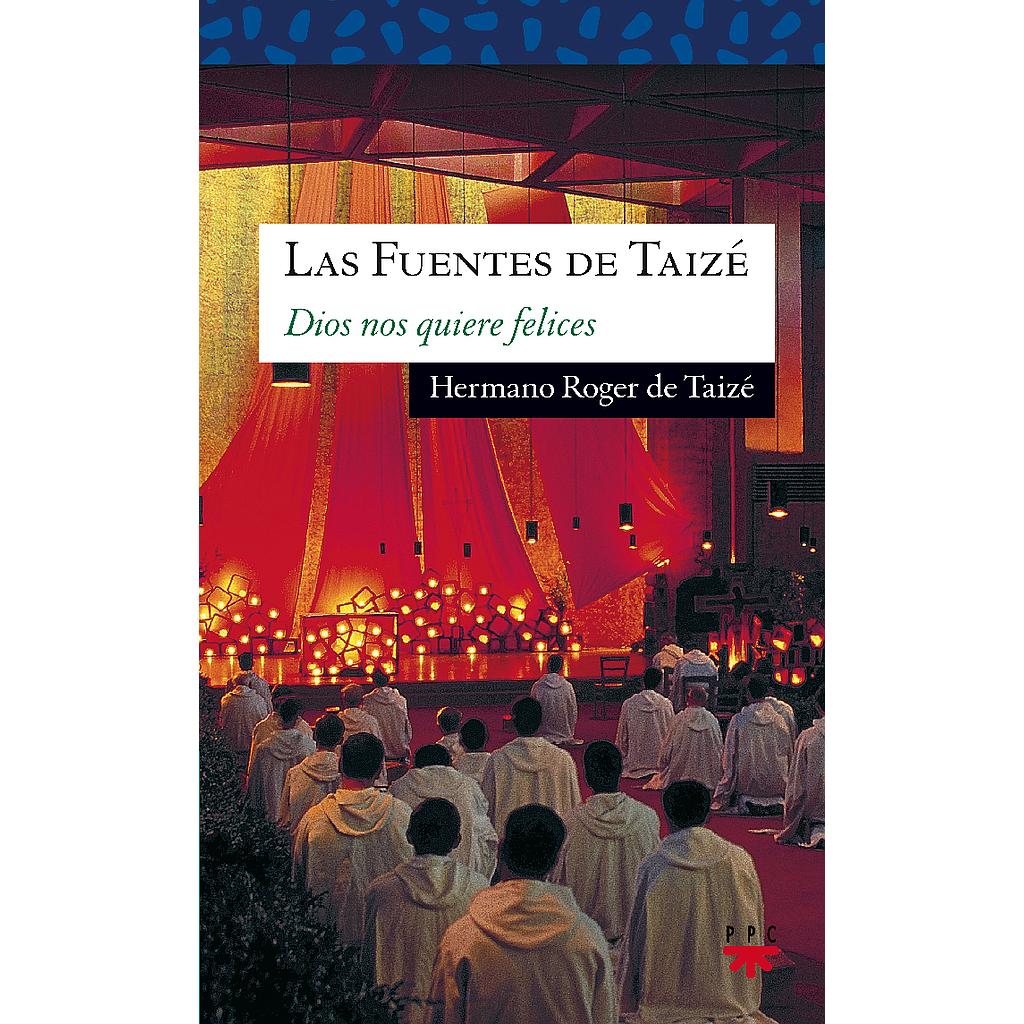 Las fuentes de Taizé: Dios nos quiere felices