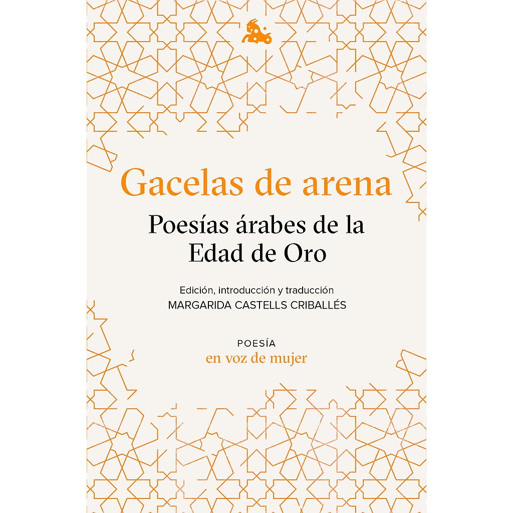 Gacelas de arena: Poesías árabes de la Edad de Oro