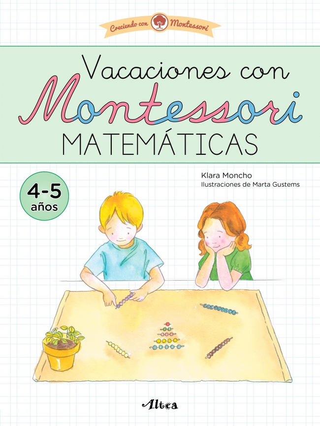 Creciendo con Montessori. Cuadernos de vacaciones - Vacaciones con Montessori. Matemáticas (4-5 años)