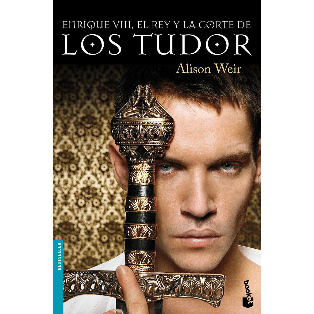 Enrique VIII, el rey y la corte de los Tudor
