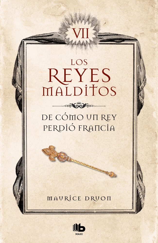De cómo un rey perdió Francia (Los Reyes Malditos 7)