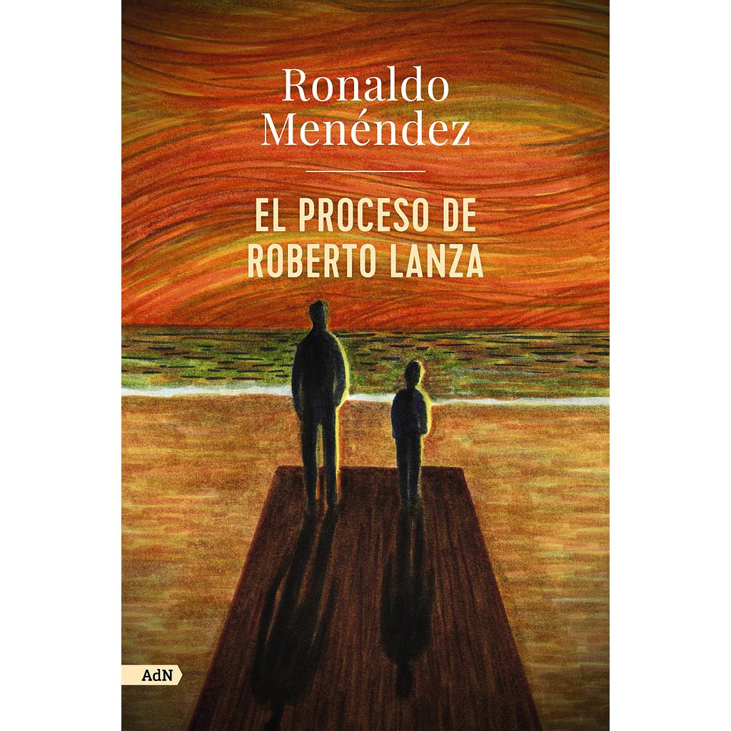 El proceso de Roberto Lanza (AdN)