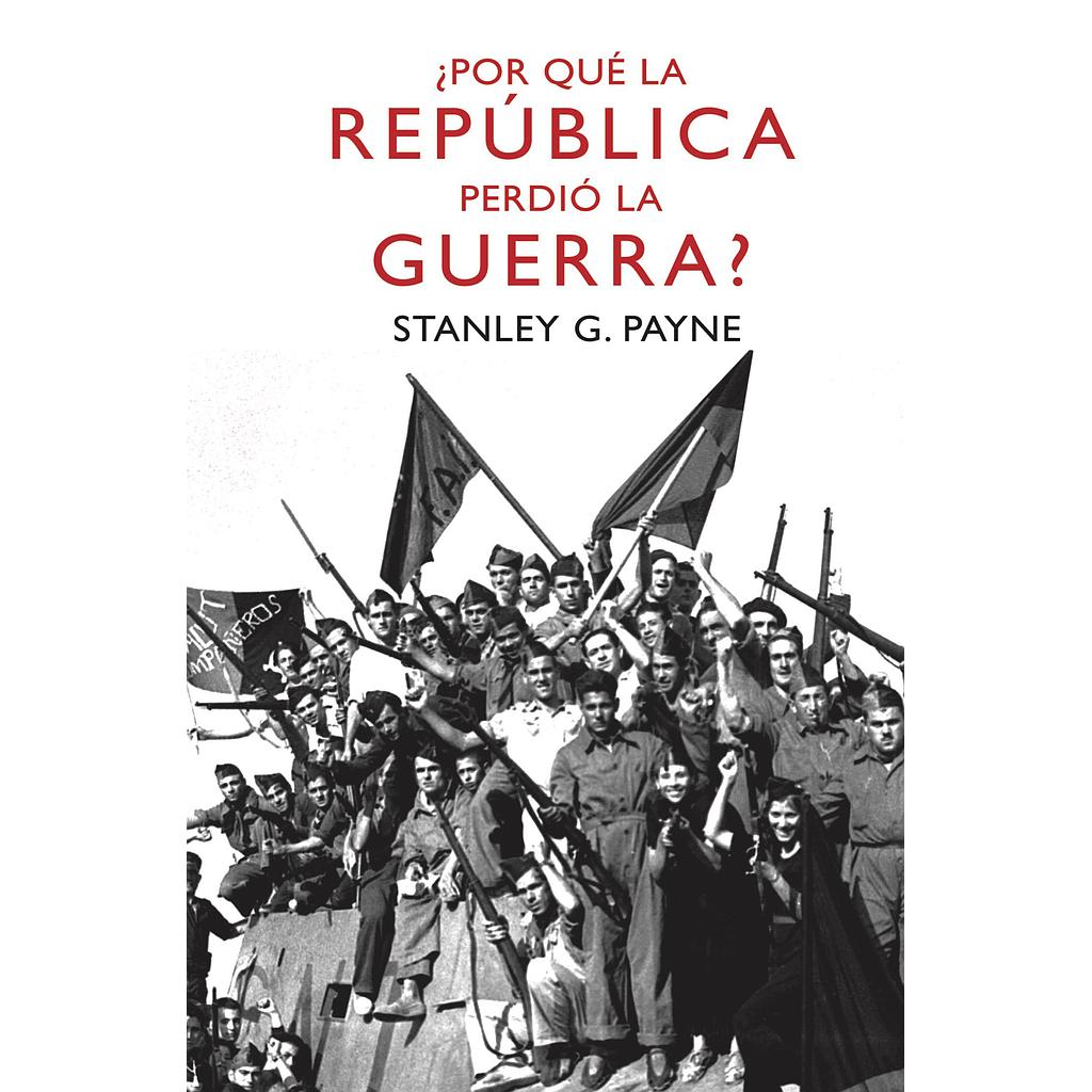 ¿POR QUE LA REPUBLICA PERDIO LA GUERRA?