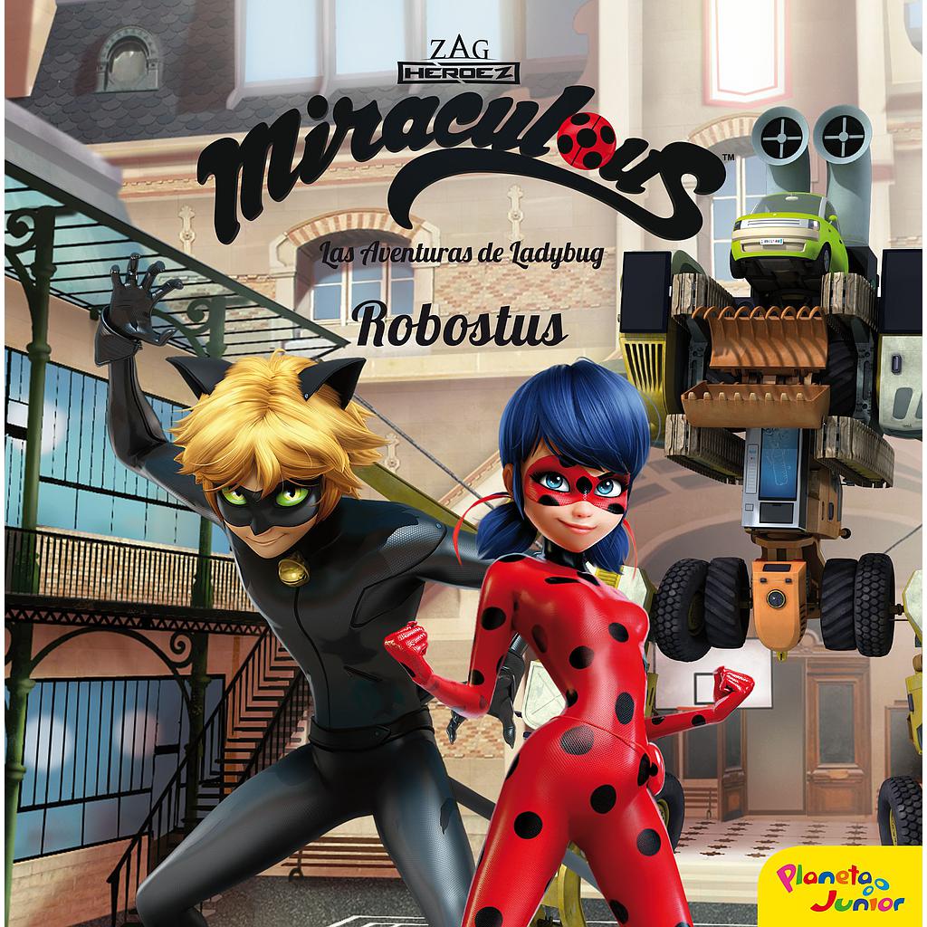 Miraculous. Las aventuras de Ladybug. Robostus