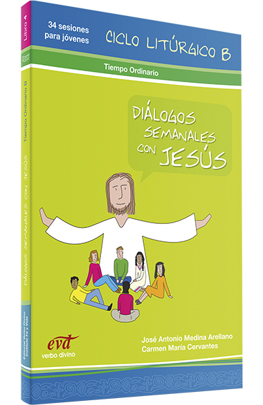 Diálogos semanales con Jesús - Ciclo B: Tiempo ordinario