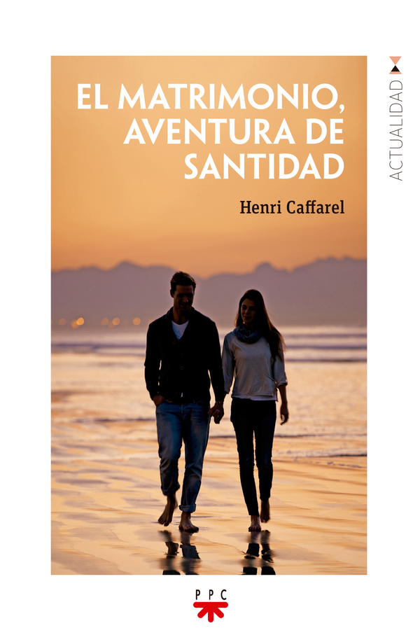 El matrimonio. Aventura de santidad