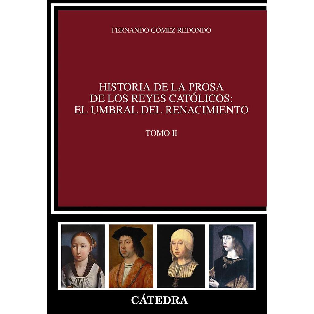 Historia de la prosa de los Reyes Católicos: el umbral del Renacimiento. Tomo II