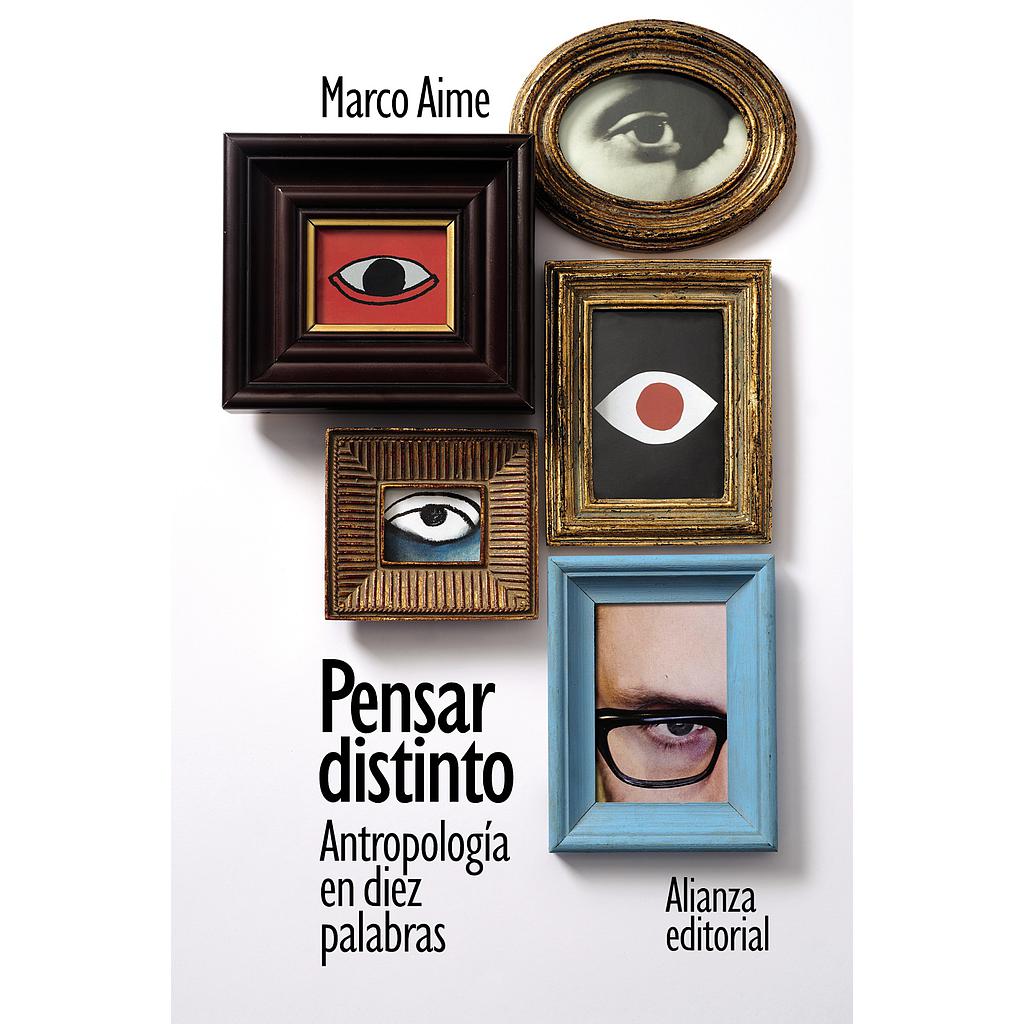 Pensar distinto: Antropología en diez palabras