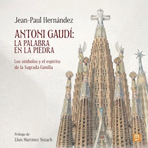 ANTONIO GAUDI: LA PALABRA EN LA PIEDRA