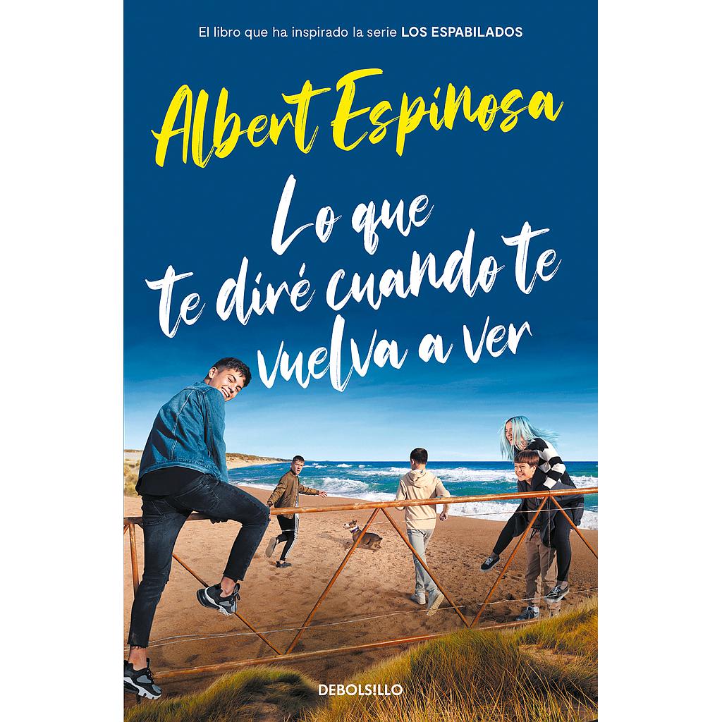Lo que te diré cuando te vuelva a ver (el libro que inspiró la serie Los Espabilados)