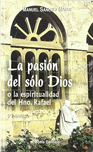 PASION DEL SOLO DIOS O LA ESPIRITUALIDAD HNO.RAFAEL