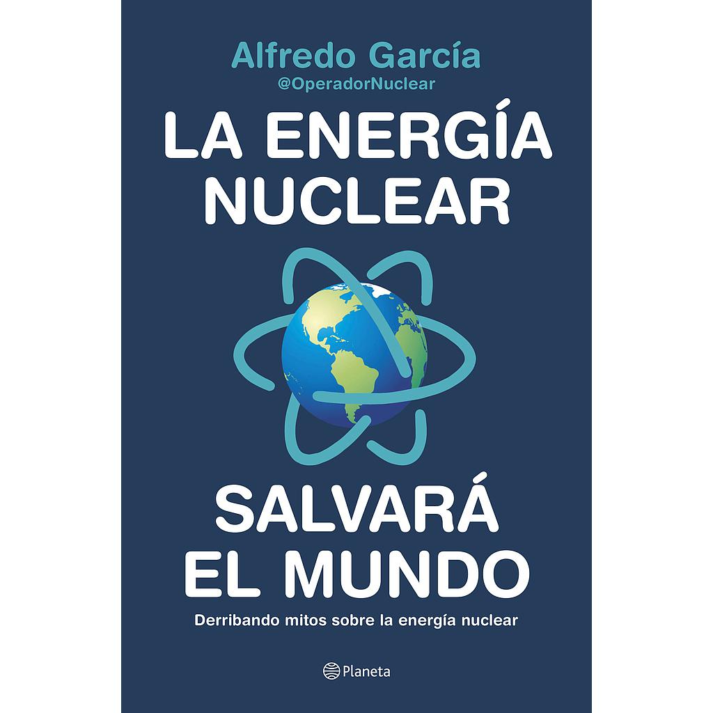 La energía nuclear salvará el mundo