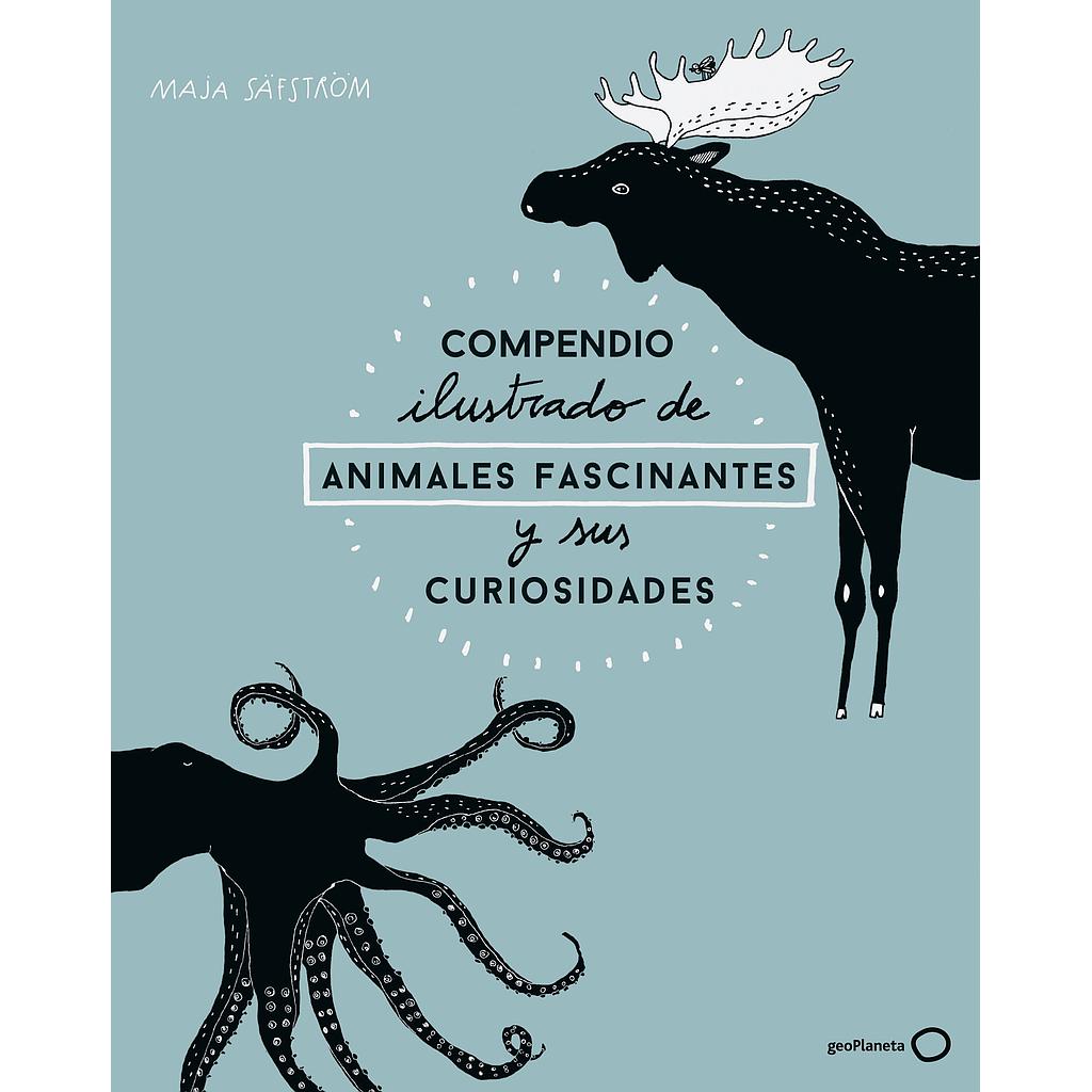 COMPENDIO ILUSTRADO DE ANIMALES FASCINANTES Y SUS