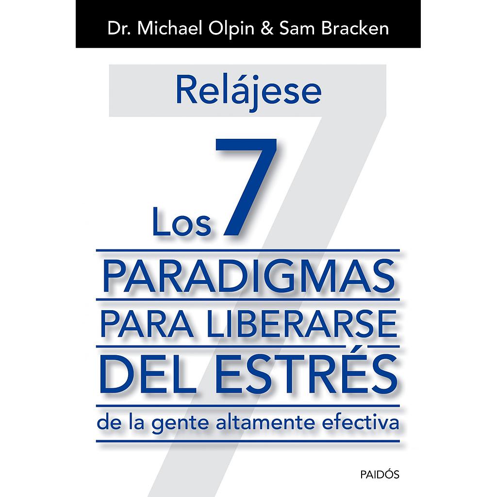 RELÁJESE. LOS 7 PARADIGMAS PARA LIBERARSE DEL ESTR