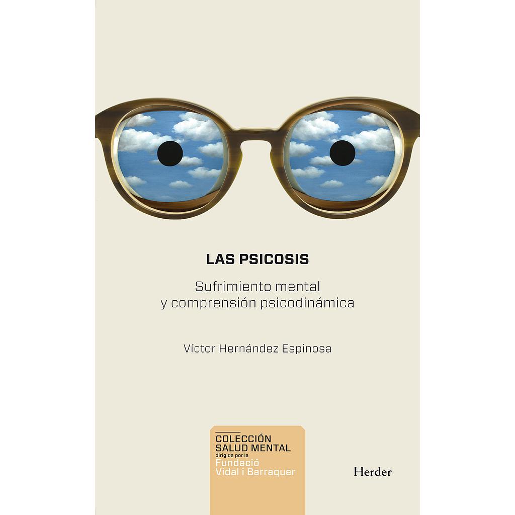 Las Psicosis. Sufrimiento mental y comprensión psicodinámica