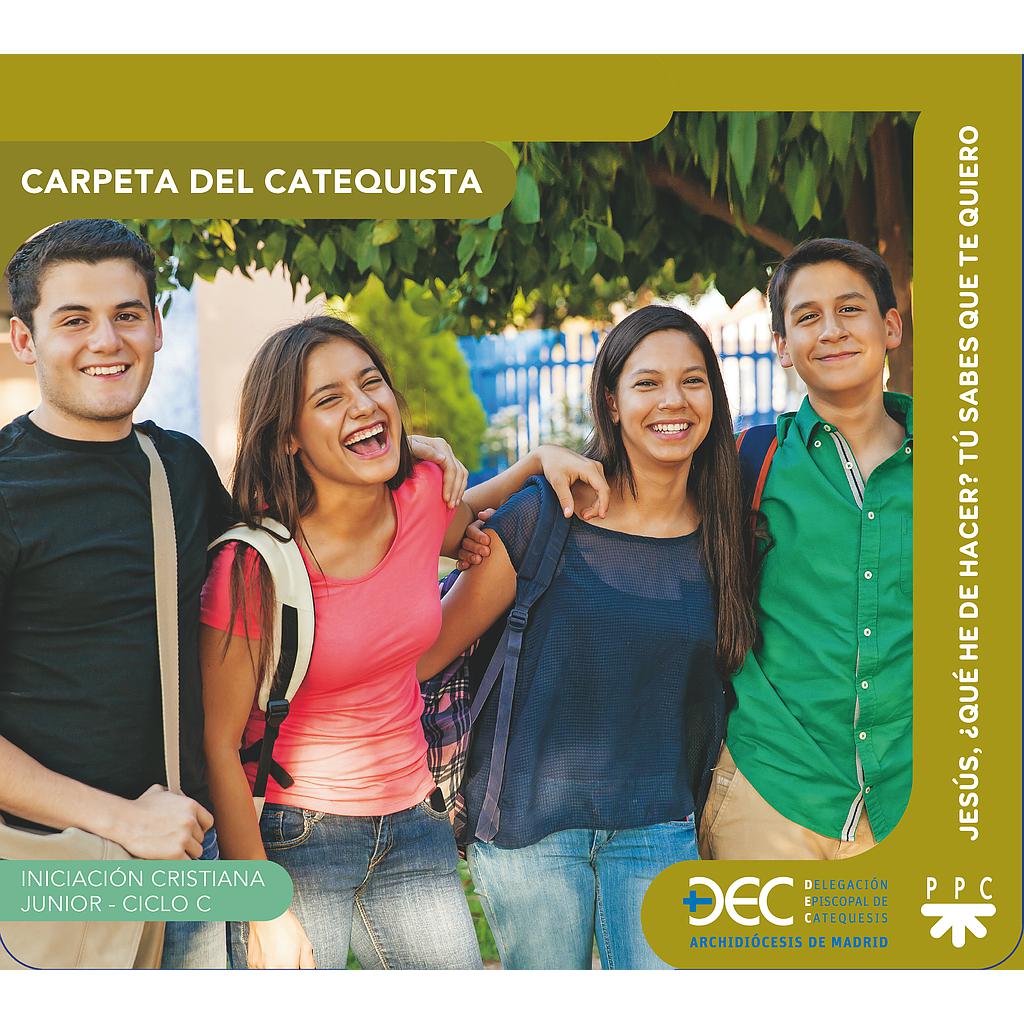 Jesús, ¿qué he de hacer? Tú sabes que te quiero. Ciclo C. Carpeta del catequista