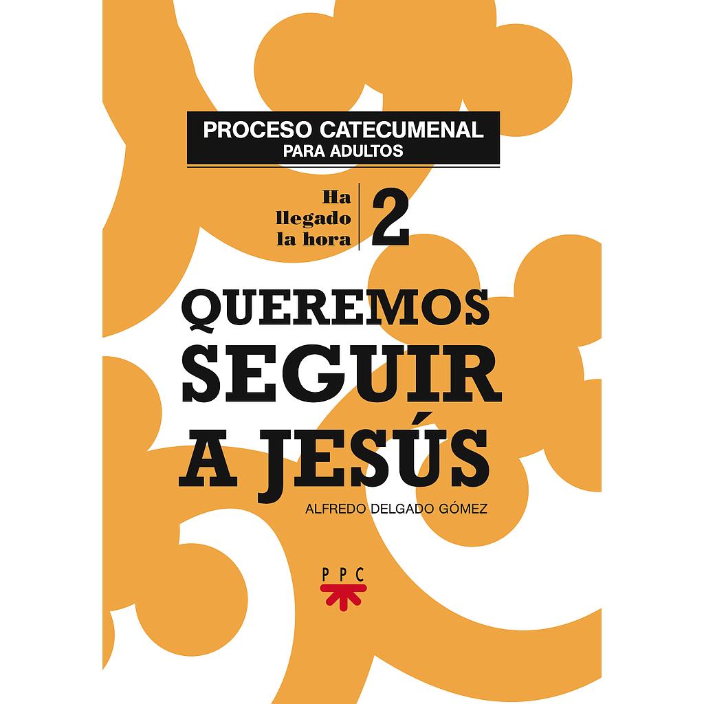 Queremos seguir a Jesús. Proceso catecumenal para adultos