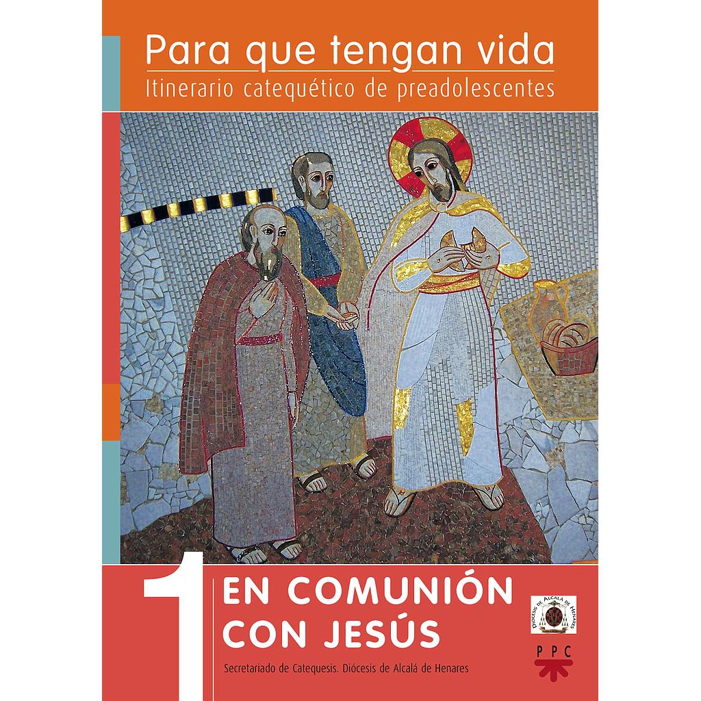 Para que tengan vida 1: En comunión con Jesús. Itinerario catequético de preadolescentes