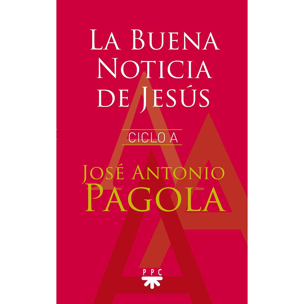 La Buena Noticia de Jesús. Ciclo A