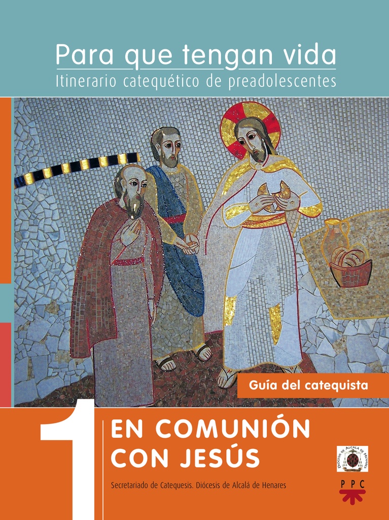 Para que tengan vida 1: En comunión con Jesús. Itinerario catequético de preadolescentes. Guía