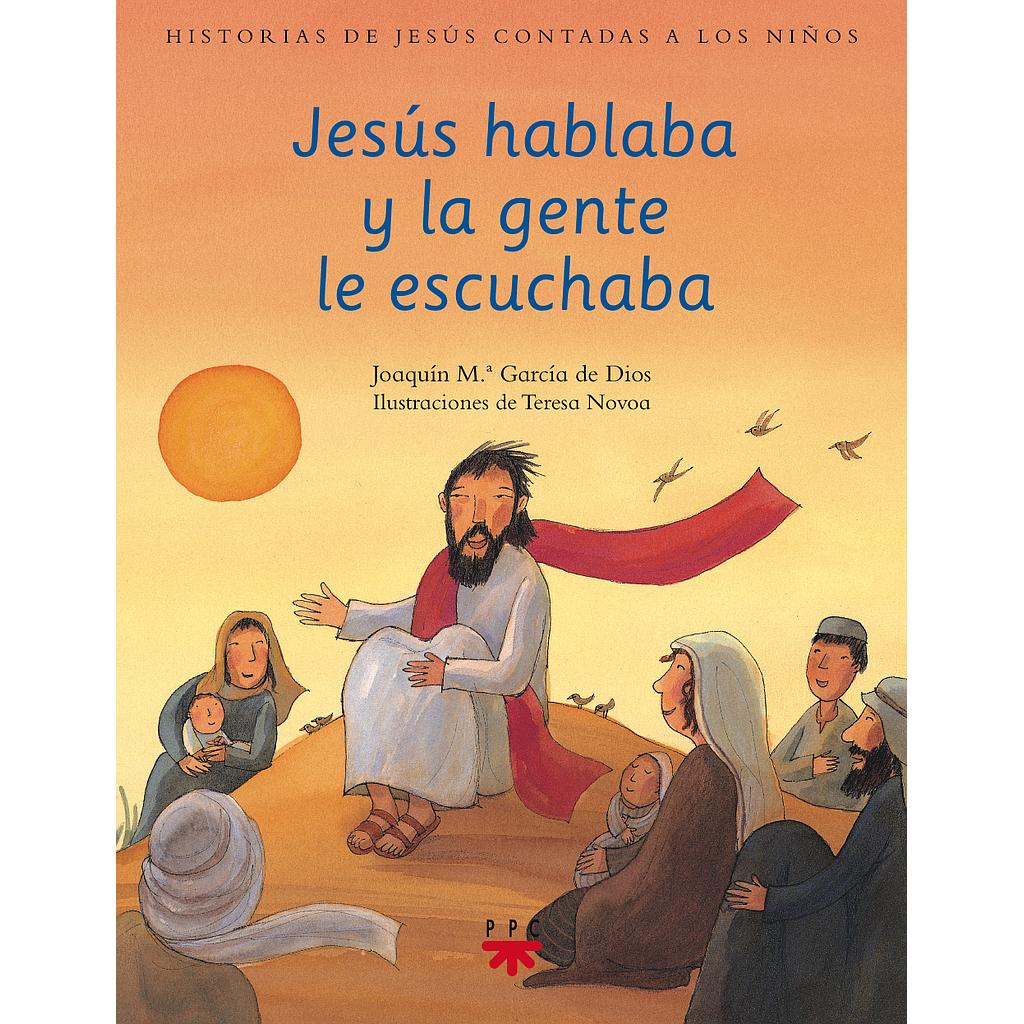 Jesús hablaba y la gente le escuchaba