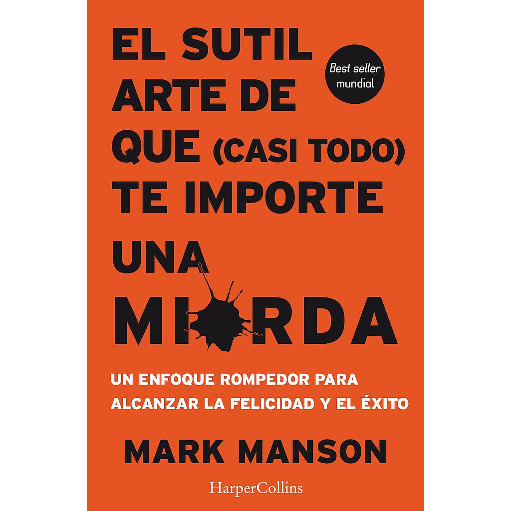 El sutil arte de que (casi todo) te importe una mierda