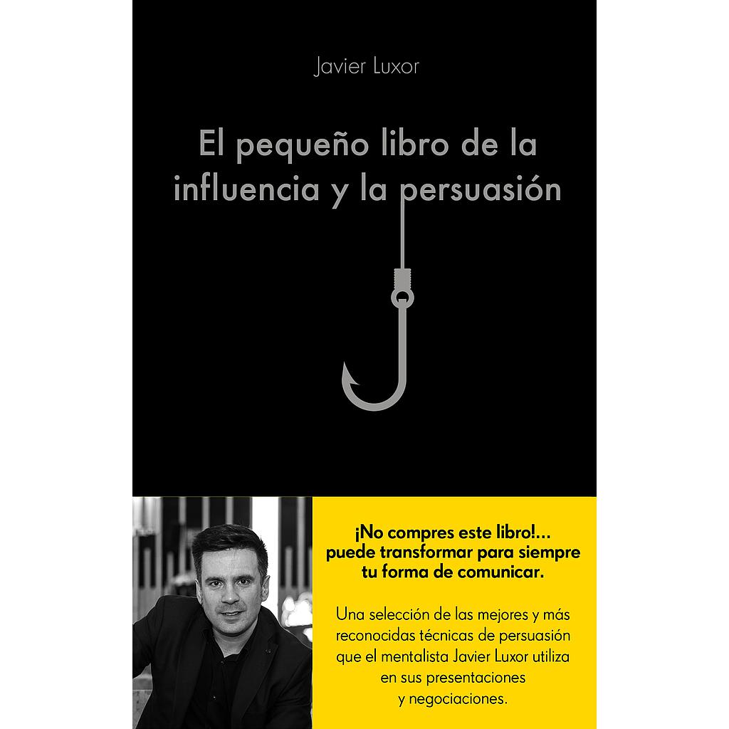 El pequeño libro de la influencia y la persuasión