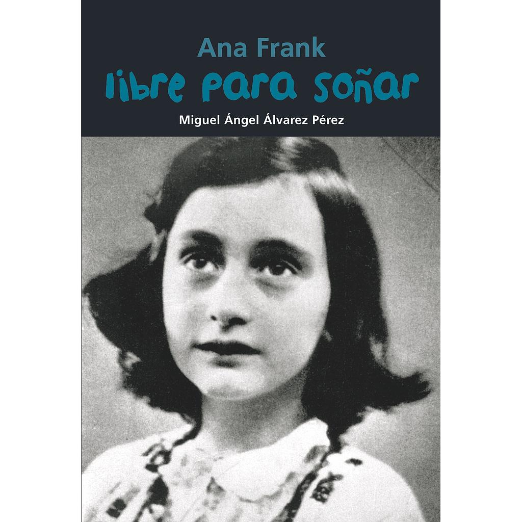 Ana Frank. Libre para soñar