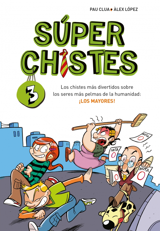 Súper Chistes 3 - Los chistes más divertidos sobre los seres más pelmas de la humanidad: ¡LOS MAYORES!