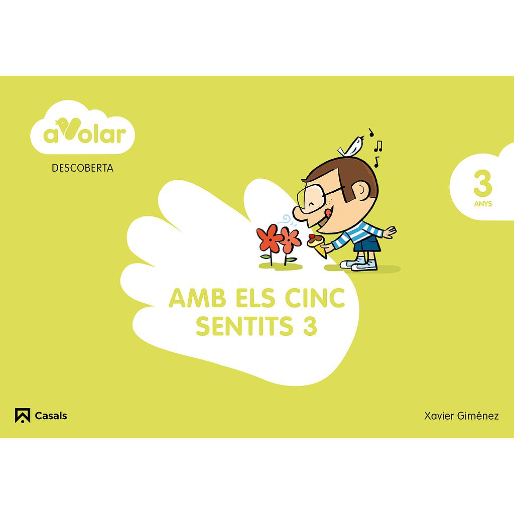 Descoberta. Amb els cinc sentits 3. 3 anys. A volar!