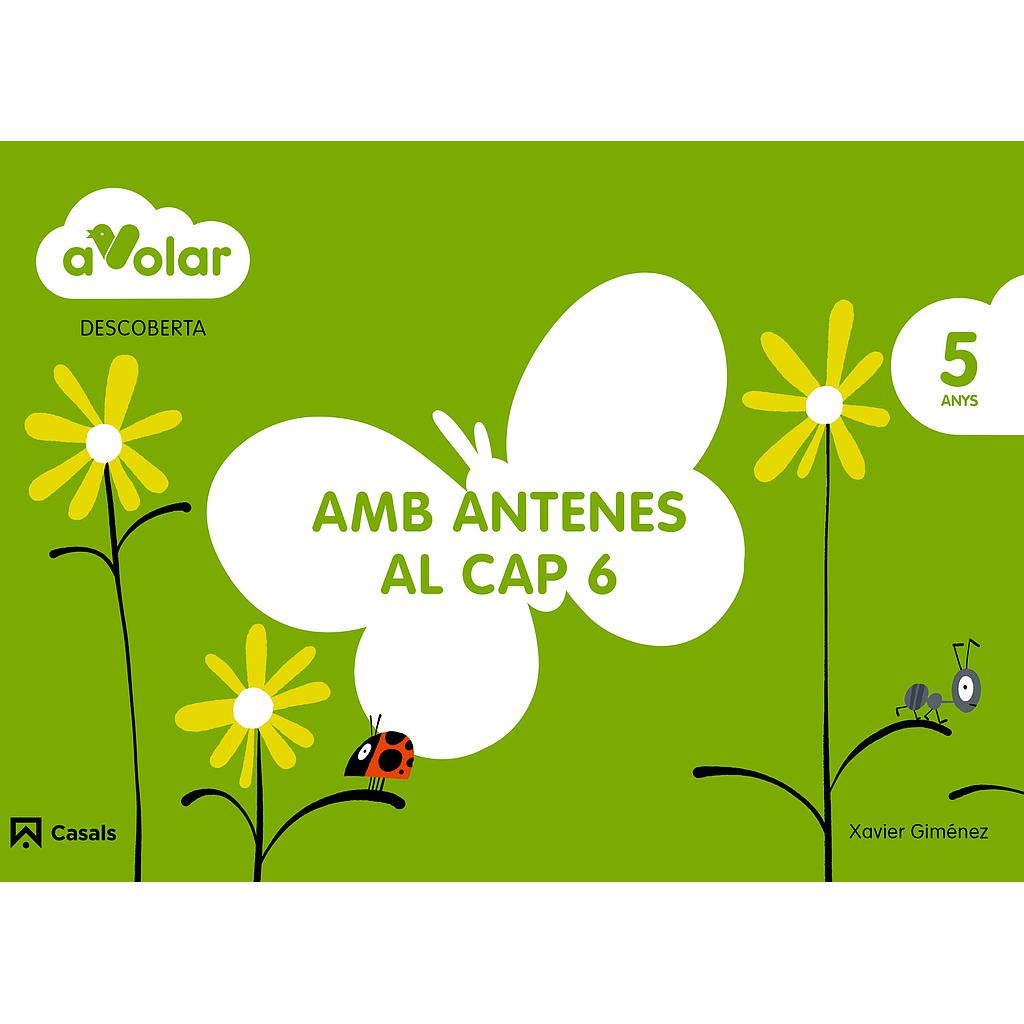 Descoberta. Amb antenes al cap 6. 5 anys. A volar!