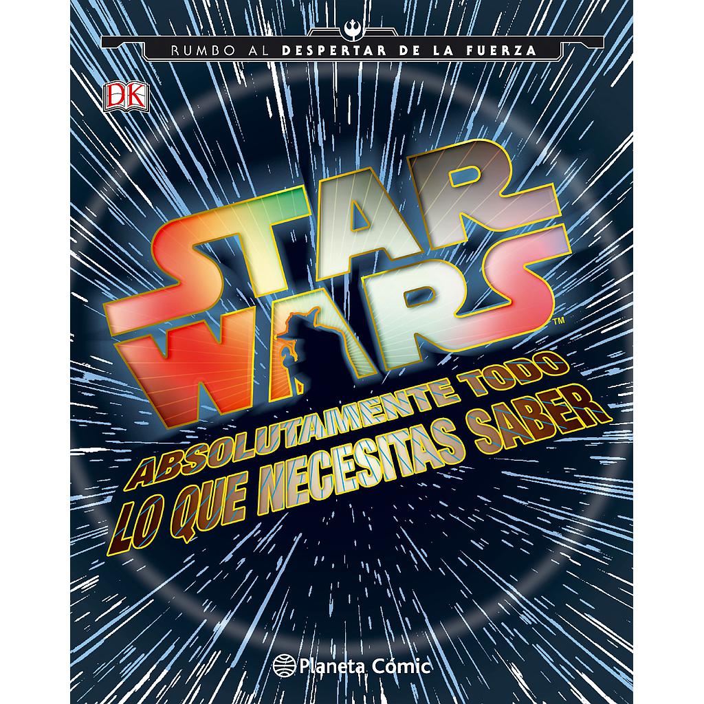 Star Wars Absolutamente todo lo que necesitas saber