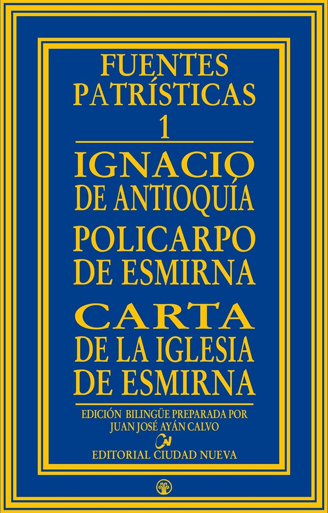 Ignacio de Antioquía. Policarpo de Esmirna.Carta de la Iglesia de Esmirna
