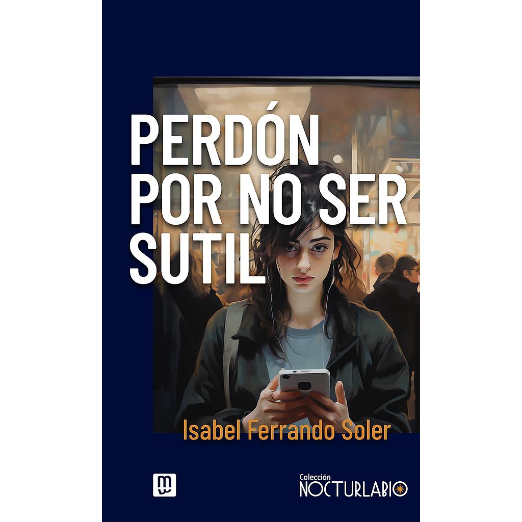 PERDÓN POR NO SER SUTIL