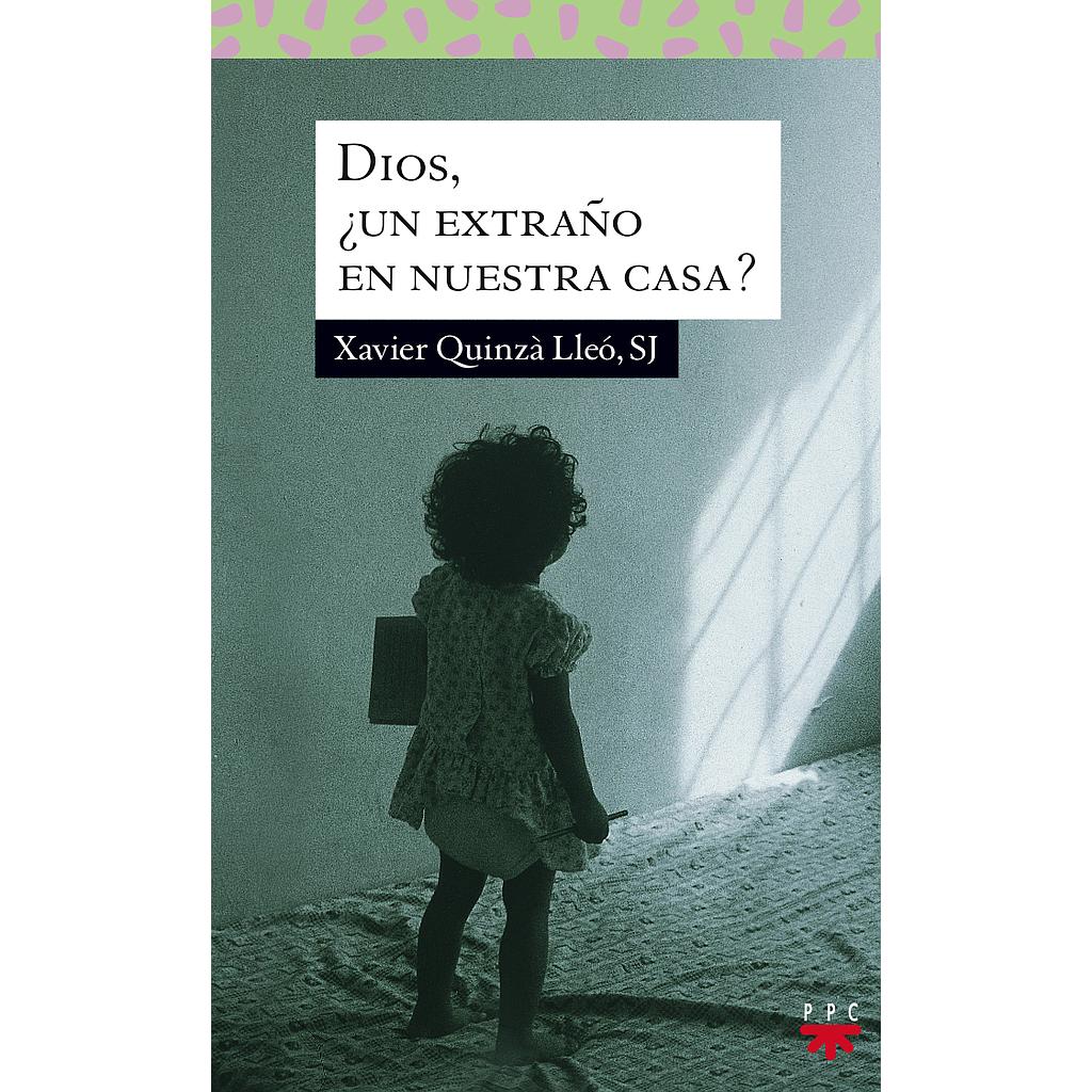 Dios, ¿un extraño en nuestra casa?