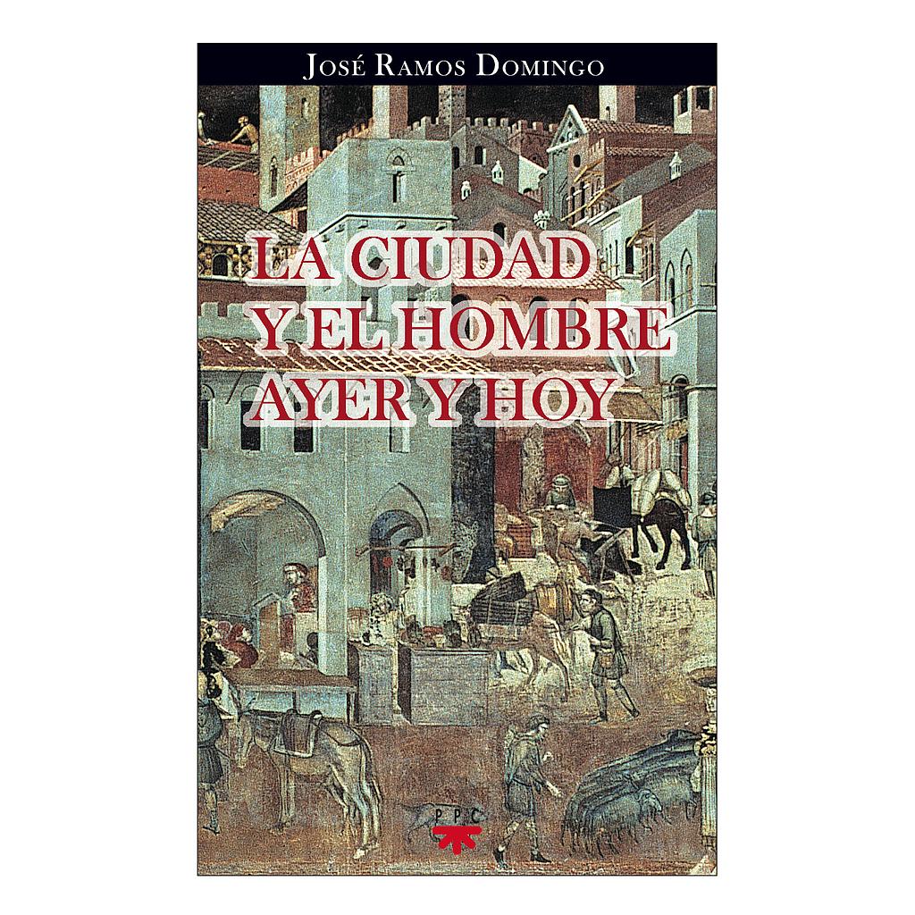 La ciudad y el hombre ayer y hoy