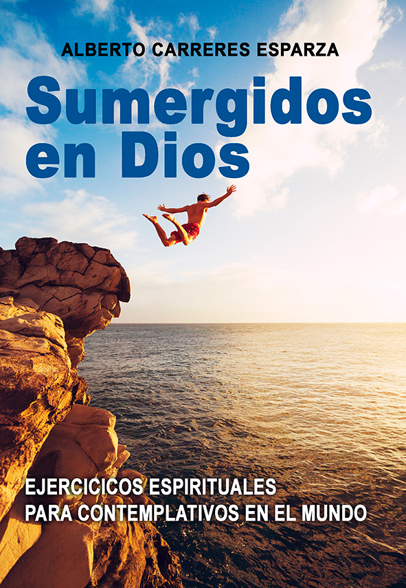Sumergidos en Dios. Ejercicios espirituales para contemplativos en el mundo