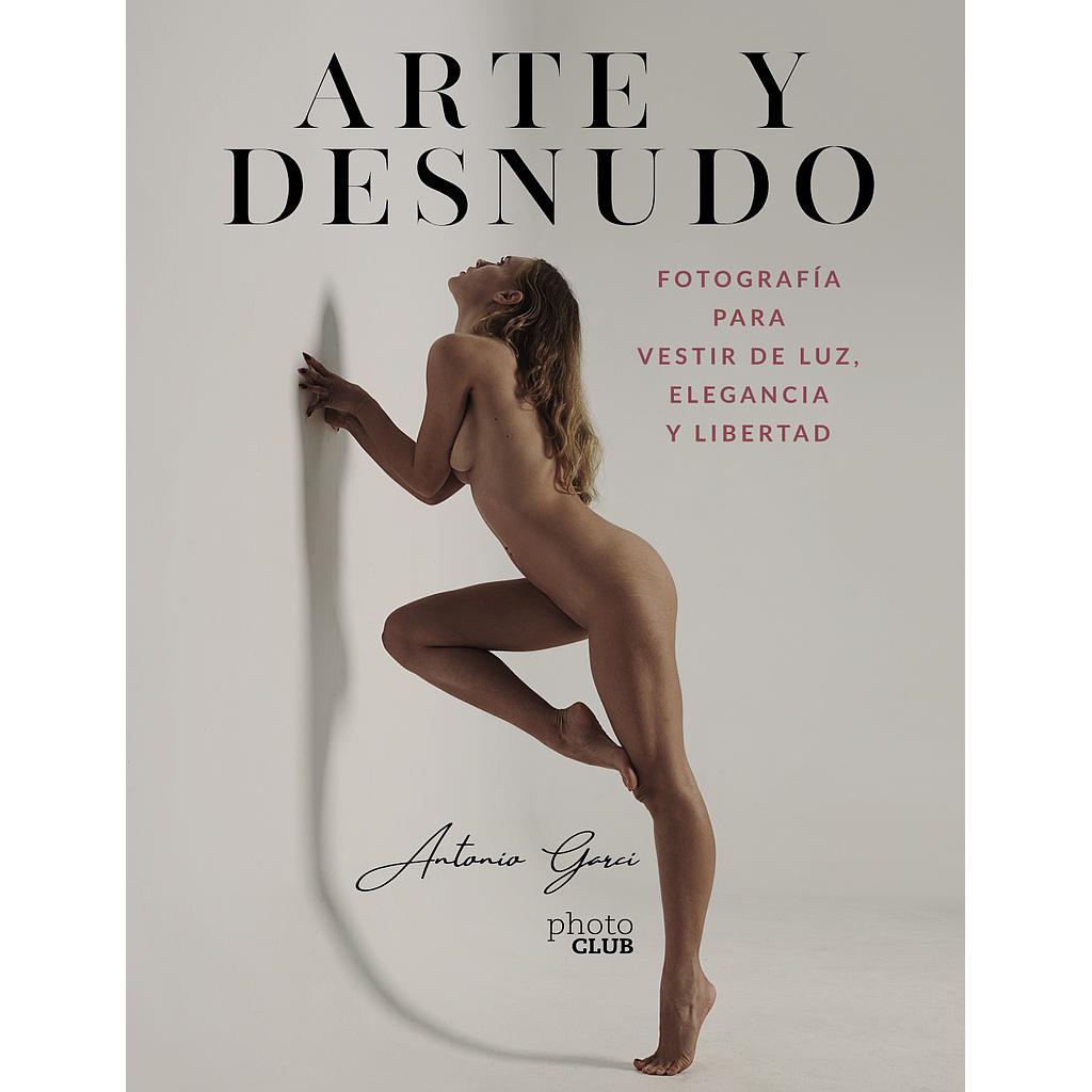 Arte y Desnudo. Fotografía para vestir de luz, elegancia y libertad