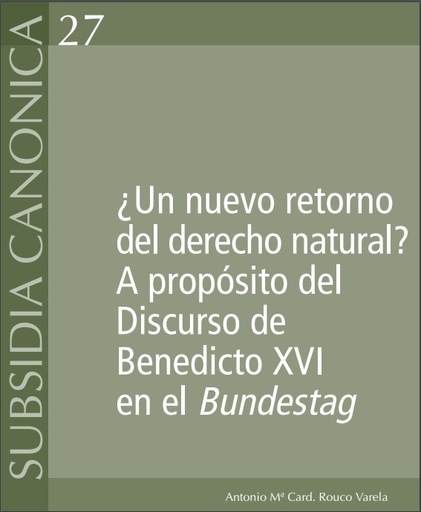 [9788417561086] ¿Un nuevo retorno del derecho natural? A propósito del Discurso de Benedicto XVI en el Bundestag