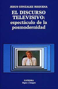 [9788437607566] El discurso televisivo: espectáculo de la posmodernidad
