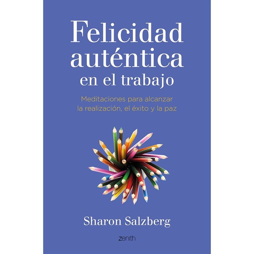 [9788408141051] LA FELICIDAD AUTENTICA EN EL TRABAJO